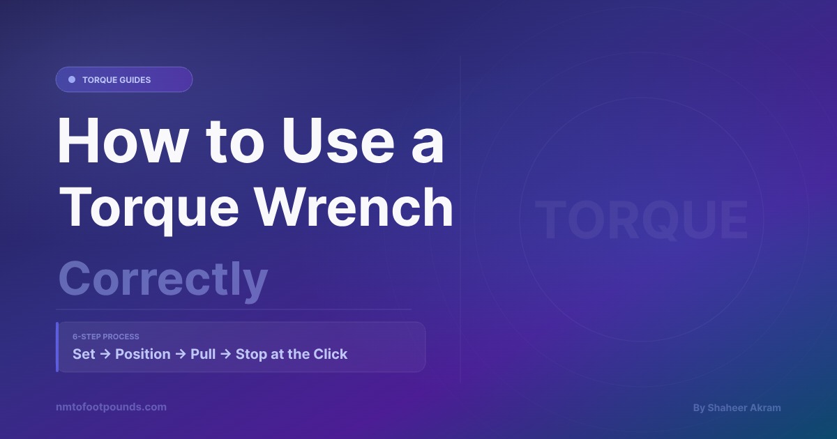 How to Use a Torque Wrench Correctly (Step-by-Step Guide)